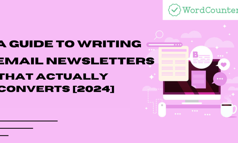 A Guide to Writing Email Newsletters That Actually Converts [2024]