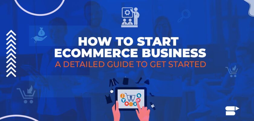 How to Start an Ecommerce Business: Build an Ecommerce Store